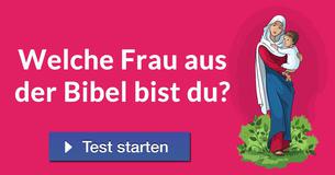 Welche Frau aus der Bibel bist Du?