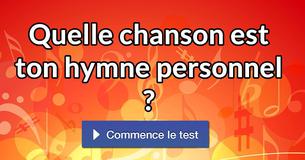 Quelle chanson est ton hymne personnel ?