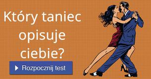 Który taniec opisuje ciebie?