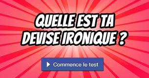 Quelle est ta devise ironique ?