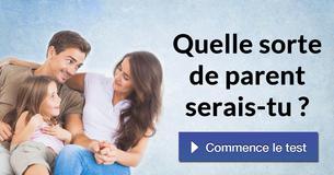 Quelle sorte de parent serais-tu ?