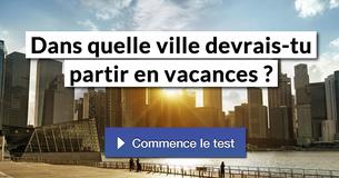 Dans quelle ville devrais-tu partir en vacances ?