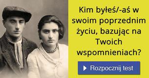 Kim byłeś/-aś w swoim poprzednim życiu, bazując na Twoich wspomnieniach?