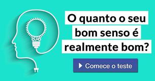 O quanto o seu bom senso é realmente bom?
