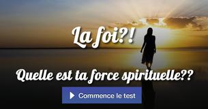 Quelle est ta force spirituelle ?