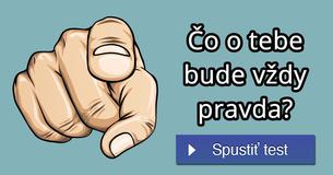 Čo o tebe bude vždy pravda?