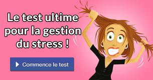 Le test ultime pour la gestion du stress !