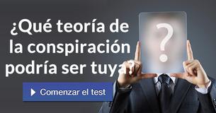 ¿Qué teoría de la conspiración podría ser tuya?