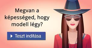 Megvan a képességed, hogy modell légy?