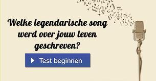 Welke legendarische song werd over jouw leven geschreven?
