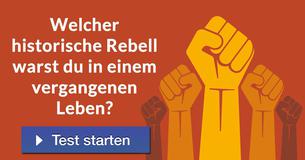 Welcher historische Rebell warst du in einem vergangenen Leben?