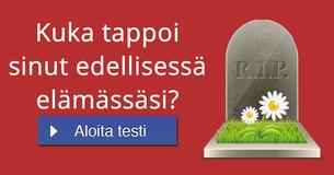 Kuka tappoi sinut edellisessä elämässäsi?
