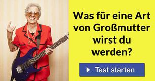 Was für eine Art von Großmutter wirst Du werden?
