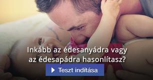 Inkább az édesanyádra vagy az édesapádra hasonlítasz?