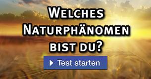 Welches Naturphänomen bist du?