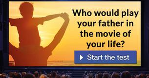 Who would play your father in the movie of your life?