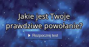 Jakie jest Twoje prawdziwe powołanie?