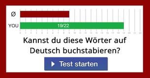 Kannst Du diese Wörter auf Deutsch buchstabieren?
