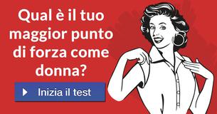 Qual è il tuo maggior punto di forza come donna?