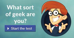 What sort of geek are you?