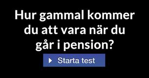 Hur gammal kommer du att vara när du går i pension?