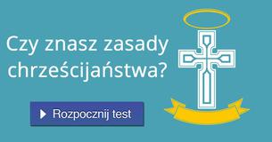 Czy znasz zasady chrześcijaństwa?
