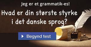 Hvad er din største styrke i det danske sprog?