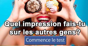 Quel impression fais-tu sur les autres gens?