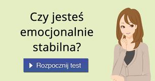 Czy jesteś emocjonalnie stabilna?