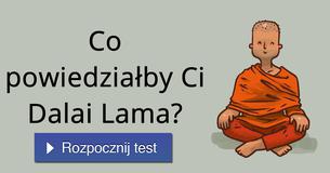Co powiedziałby Ci Dalai Lama?
