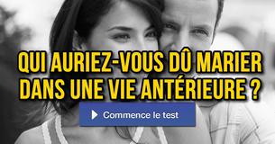 Qui auriez-vous dû marier dans une vie antérieure ?