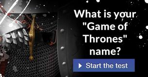 What is your "Game of Thrones" name?