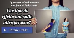 Che tipo di effetto hai sulle altre persone?