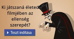 Ki játszaná életed filmjében az ellenség szerepét? 