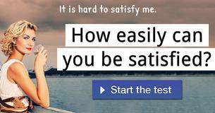 How easily can you be satisfied?