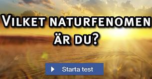 Vilket naturfenomen är du?