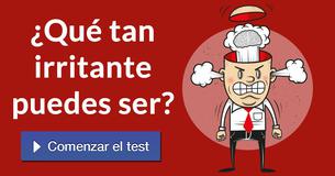 ¿Qué tan irritante puedes ser?