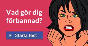 Vad gör dig förbannad?