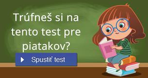 Trúfneš si na tento test pre piatakov?