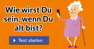 Wie wirst Du sein, wenn Du alt bist?