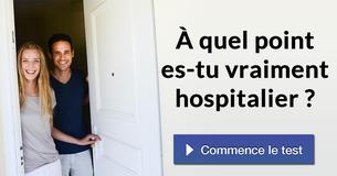 À quel point es-tu vraiment hospitalier ?