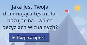 Jaka jest Twoja dominująca tęsknota, bazując na Twoich decyzjach wizualnych?