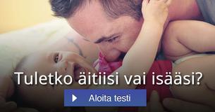 Tuletko äitiisi vai isääsi?