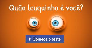 Quão louquinho é você?