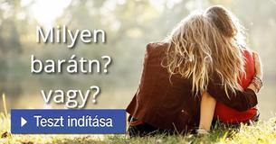 Milyen barátn? vagy?