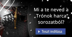Mi a te neved a „Trónok harca“ sorozatból?