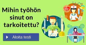 Mihin työhön sinut on tarkoitettu?