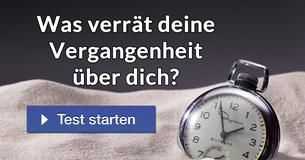 Was verrät Deine Vergangenheit über Dich?