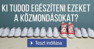 Ki tudod egészíteni ezeket a közmondásokat?
