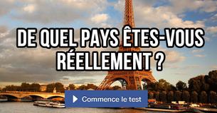 De quel pays êtes-vous réellement ?